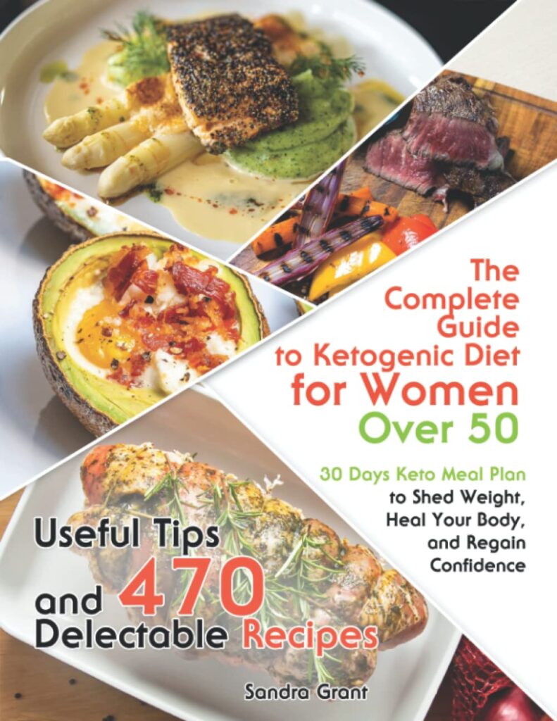 The Complete Guide to Ketogenic Diet for Women Over 50: Useful Tips and 470 Delectable Recipes 30 Days Keto Meal Plan to Shed Weight, Heal Your Body, and Regain Confidence     Paperback – September 9, 2022