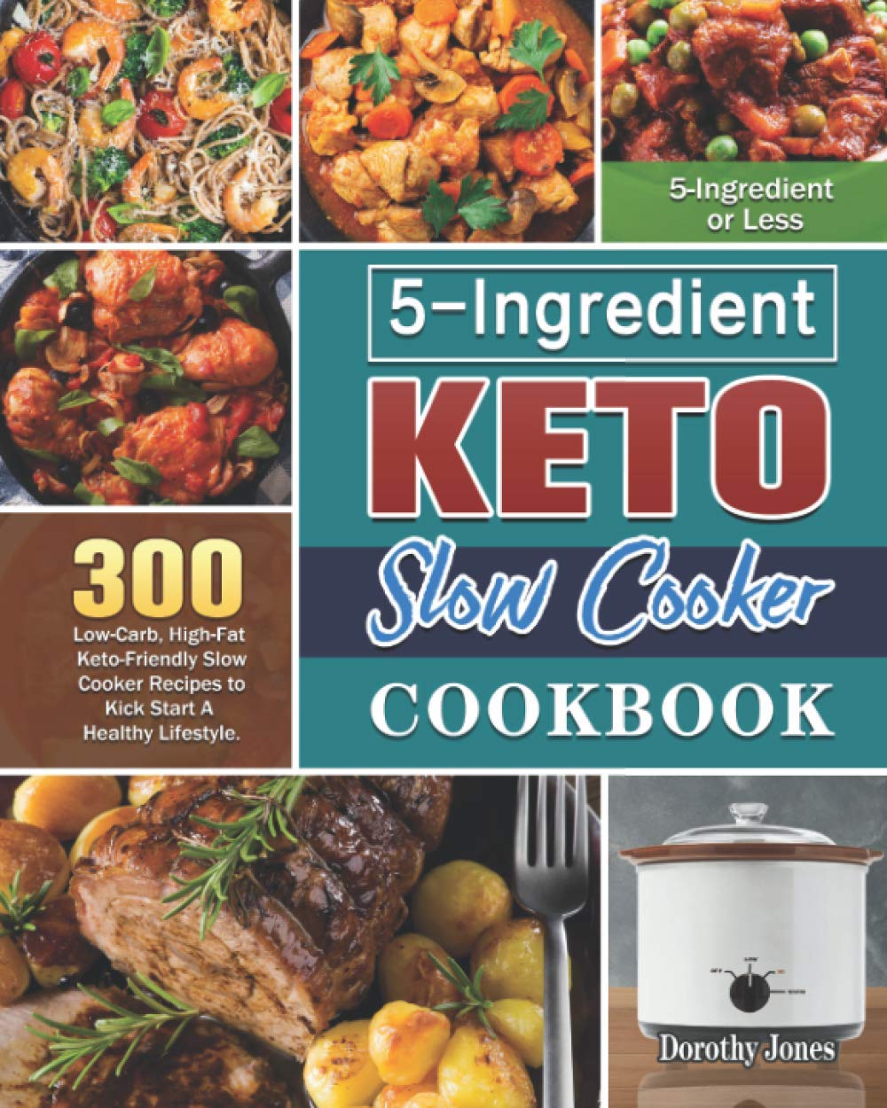 5-Ingredient Keto Slow Cooker Cookbook: 300 Low-Carb, High-Fat Keto-Friendly Slow Cooker Recipes to Kick Start A Healthy Lifestyle. ( 5-Ingredient or Less )     Paperback – August 8, 2020